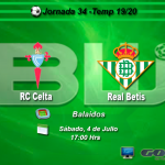 J34 – RC Celta – Real Betis – sábado 04 07 a 17,00 Hrs